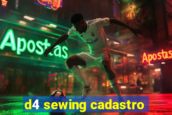 d4 sewing cadastro